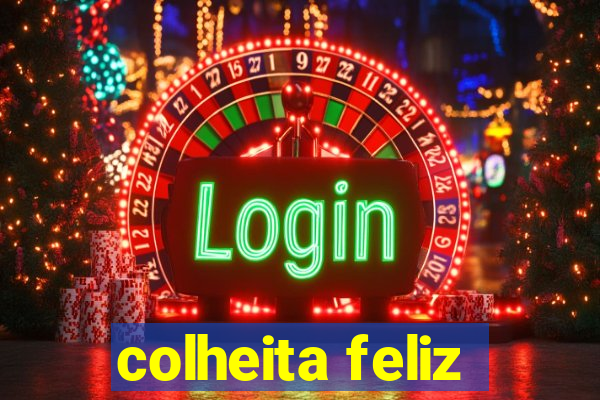 colheita feliz